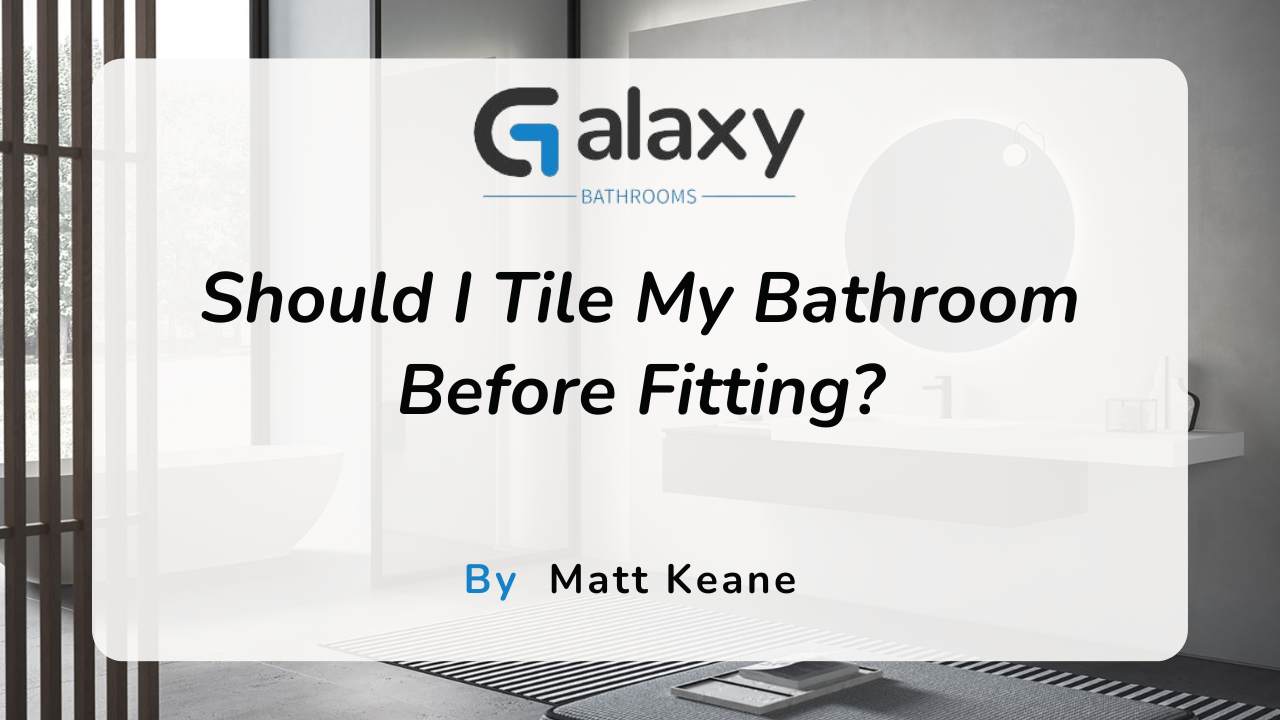 Should-I-Tile-My-Bathroom-Before-Fitting
